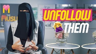 It's time to unfollow them | The Muslim Lady