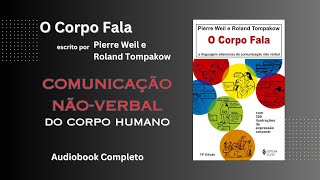 Audiobook O Corpo Fala - Descubra a Linguagem Não-Verbal com Pierre Weil e Roland Tompakow