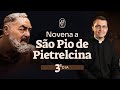 3º dia - Novena a São Pio de Pietrelcina