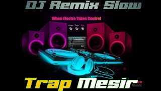 DJ TRAP MESIR⚡️REMIX SLOW BASS