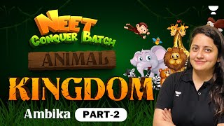 Animal Kingdom | Part 2 | NEET 2024/25 | NEET Conquer Batch | Ambika