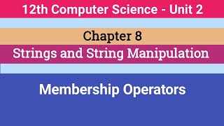 12th Computer Science || Chapter 8 || Membership operators
