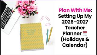 Plan With Me: Setting Up My 2026–2027 Teacher Planner 🗓️ (Holidays, Calendar & Real Teacher Life)