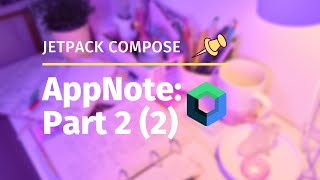 Jetpack Compose Note Application Basic : Part 2 (2)