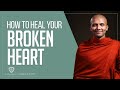 How to Heal your Broken Heart| Buddhism In English