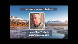 Plaidoyer pour une Eglise juive - Jean Marc Thobois