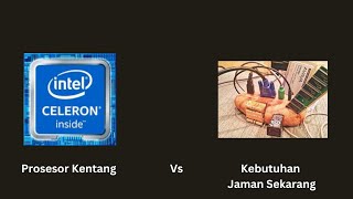 Intel Celeron Vs Kebutuhan Jaman Sekarang