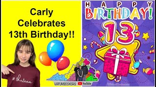 Carly Celebrates 13th Birthday | We have a Teenager!