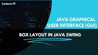 Java swing GUI BoxLayout Lecture 11