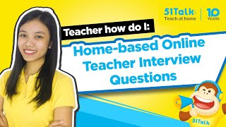 Home-based Online Teacher Interview Questions | 51Talk | Teacher, How Do I ...?