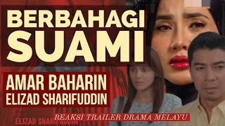 BERBAHAGI SUAMI lakonan Amar Baharin, Elizad Sharifuddin. REAKSI TRAILER DRAMA MELAYU