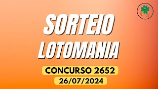 RESULTADO LOTOMANIA CONCURSO 2652 DE 26/07/2024 - NÚMEROS SORTEADOS