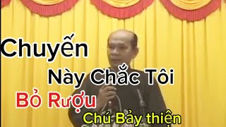 Chú Bảy Thiện Chia Sẽ Giáo Lý (Chiến Này Chắc Tôi Bỏ Rượu)