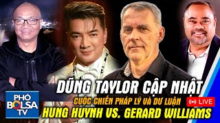 LIVE: Dũng Taylor cập nhật cuộc chiến pháp lý và dư luận Hung Huynh vs. Gerard, và hơn thế nữa!