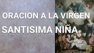 ORACION A LA SANTISIMA VIRGEN NIÑA