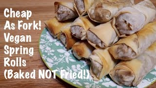 Cheap As Fork Vegan Spring Rolls! (Baked NOT Fried!)