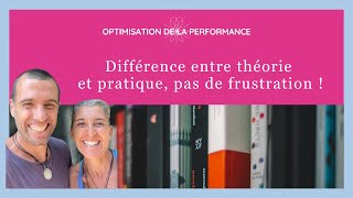 Différence entre théorie et pratique, pas de frustration !