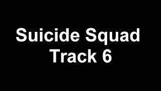 Suicide Squad Track 6