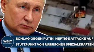 UKRAINE-KRIEG: Schlag gegen Putin! Heftige Attacke auf Stützpunkt von russischen Spezialkräften