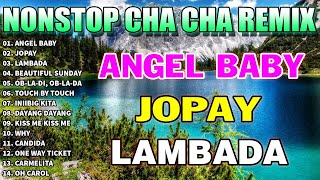 NEW NONSTOP CHA CHA REMIX 2023 - Angel Baby, Jopay, Lambada