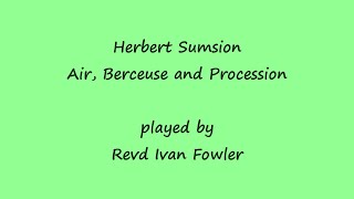 Herbert Sumsion - Air, Berceuse and Procession