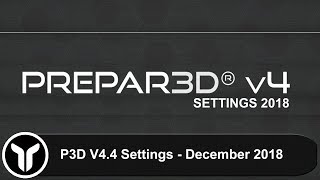 [P3D V4.4] My Settings and CFG Tweaks | December 2018 Onwards