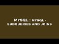 MySQL : mysql - subqueries and joins