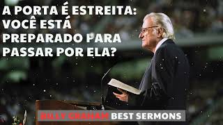 A Porta é Estreita: Você Está Preparado Para Passar Por Ela? - Billy Graham Message 2025