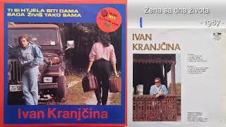 Ivan Kranjcina - Ti si htjela biti dama - (Audio 1987) - CEO ALBUM