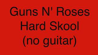 Guns N' Roses - Hard Skool (no guitar)