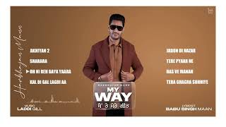 Harbhajan Mann: My Way Main Te Mere Geet (Full Album Jukebox) Latest Punjabi  Songs2023