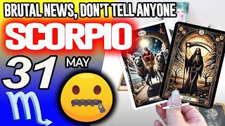 Scorpio ♏BRUTAL NEWS💥💌DON’T TELL ANYONE🤐 horoscope for today MAY 31 2026 ♏ #scorpio tarot MAY
