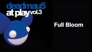 deadmau5 / Full Bloom (Original Mix)