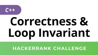 HackerRank Solution: Correctness and the Loop Invariant in C++