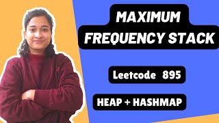 Maximum Frequency Stack | Leetcode 895 | Heap | Hashmap | Day-19