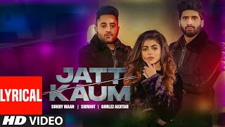 Jatt Kaum (Full Lyrical Song) Shivjot | Sukhy Maan | Gurlej Akhtar | Starboy | Latest Punjabi Song