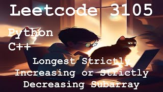 Leetcode 3105 - Longest Strictly Increasing or Strictly Decreasing Subarray | Python | C++