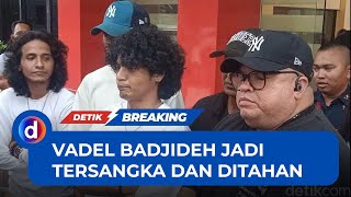 Vadel Badjideh Resmi Jadi Tersangka dan Ditahan 20 Hari ke Depan