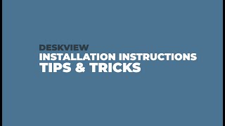 DeskView - Installation Instructions, Tips \u0026 Tricks