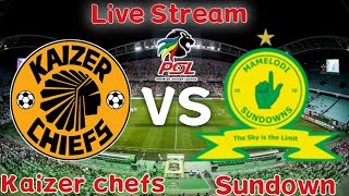Kaizer chiefs vs mamelodi Sundowns Live match 🔴