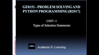 Lec-06|Types of Selection Statements|Unit-1|GE8151 Problem Solving and Python Programming