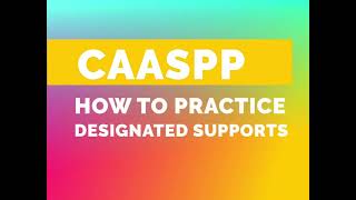 CAASPP - Designated Supports (for CPA parents)