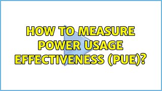 How to measure power usage effectiveness (PUE)? (2 Solutions!!)