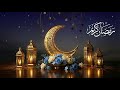 Ramadan Kareem 2026/1447 H 🕯️ Peaceful Islamic Instrumental Ambience