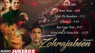 Zohrajabeen Songs Jukebox | Akshay Kumar | Amyra Dastur | B Praak | Jaani | Akshay Kumar New Song