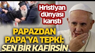 Şok Papa'ya Yunanistan'da  Sen bir kafirsin dedi...