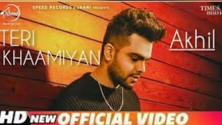 Teri khaamiyan Akhil new Punjabi official song 2018.