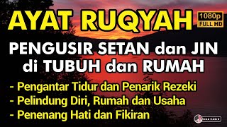 AYAT RUQYAH MERDU PENGUSIR JIN, SIHIR \u0026 SETAN DI RUMAH, TUBUH \u0026 TEMPAT USAHA - PEMBUKA PINTU REZEKI