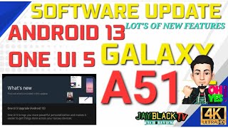 ONE UI 5 ANDROID 13 UPDATE | SAMSUNG GALAXY A51 | OCTOBER 1 2022 SECURITY | 4K [ ULTRA HD ]