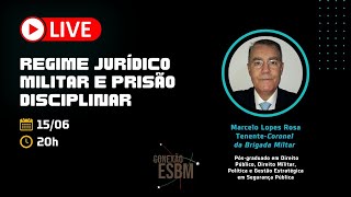 (CONEXÃO ESBM) Ep. n.º01 - Regime Jurídico Militar e Prisão Disciplinar/TC Marcelo Rosa (15/06/2022)